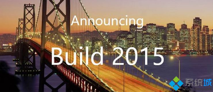 微软新的Build 2015大会页面已经上线并接受报名