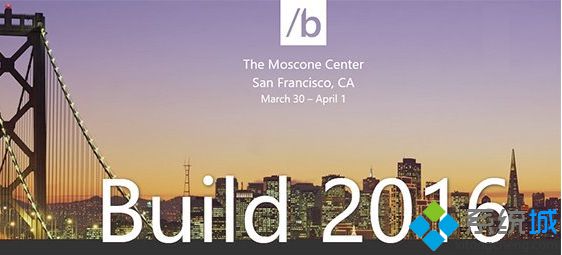 Build2016召開在即，公布主題“微軟和技術的未來”